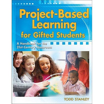  Project-Based Learning for Gifted Students - by  Todd Stanley (Paperback) 