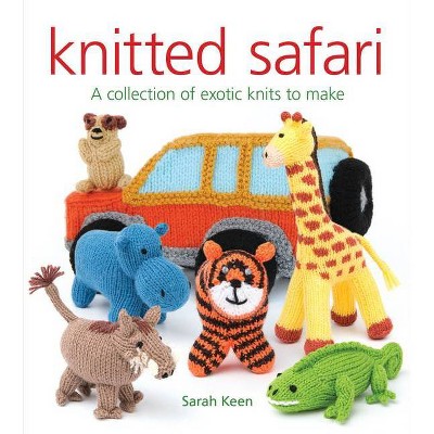 Knitted Safari - by  Sarah Keen (Paperback)