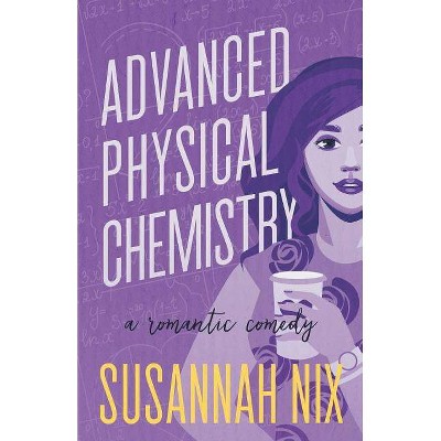 Advanced Physical Chemistry - (Chemistry Lessons) by  Susannah Nix (Paperback)