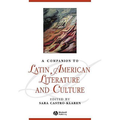 A Companion to Latin American Literature and Culture - (Blackwell Companions to Literature and Culture) by  Sara Castro-Klaren (Paperback)