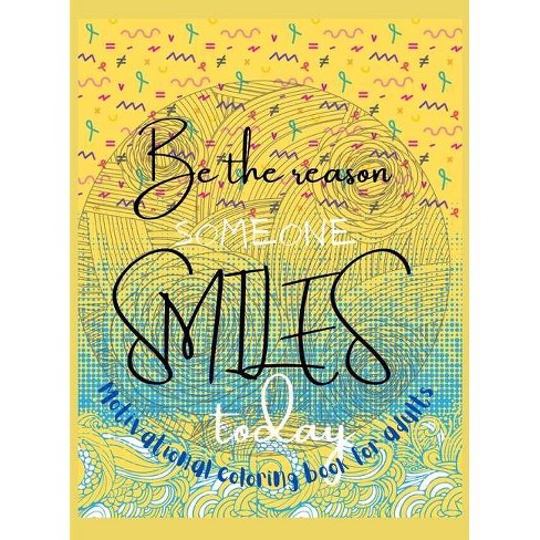 Download - Be The Reason Someone Smiles Today Motivational Coloring ...