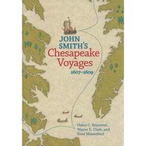 John Smith's Chesapeake Voyages, 1607-1609 - by  Helen C Rountree & Wayne E Clark & Kent Mountford (Paperback) - 1 of 1