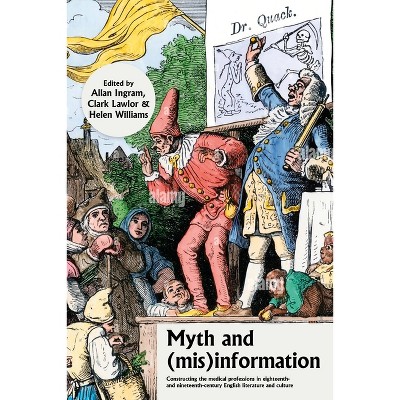 Myth and (Mis)Information - by  Allan Ingram & Helen Williams & Clark Lawlor (Hardcover)