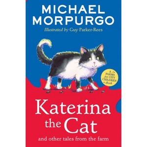 Katerina the Cat and Other Tales from the Farm - (Farms for City Children Book) by  Michael Morpurgo (Paperback) - 1 of 1