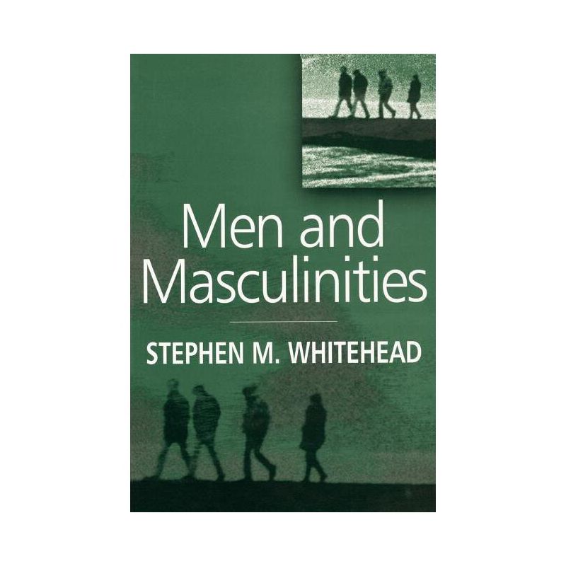Men and Masculinities - by  Stephen M Whitehead (Paperback), 1 of 2