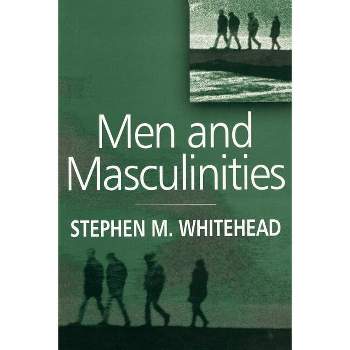 Men and Masculinities - by  Stephen M Whitehead (Paperback)
