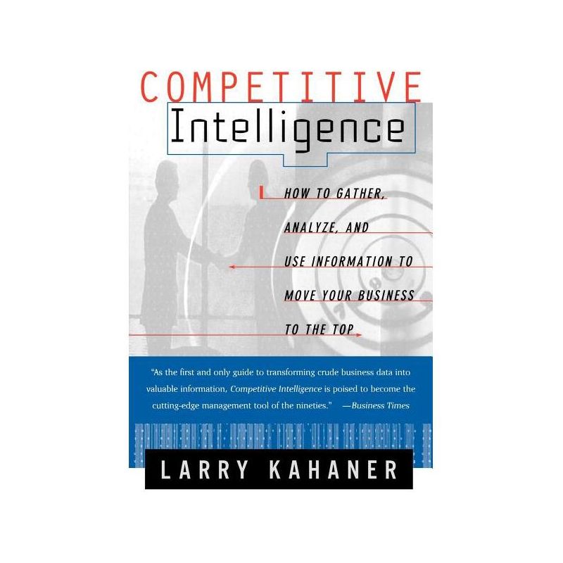Competitive Intelligence - by  Larry Kahaner (Paperback), 1 of 2
