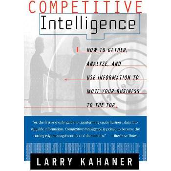 Competitive Intelligence - by  Larry Kahaner (Paperback)