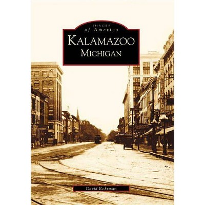 Kalamazoo, Michigan - by  David Kohrman (Paperback)