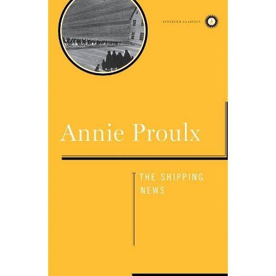 Shipping News - (Scribner Classics) by  Annie Proulx (Hardcover)