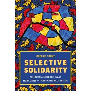 Selective Solidarity - (Contemporary Ethnography) by Chelsie Yount - 1 of 1