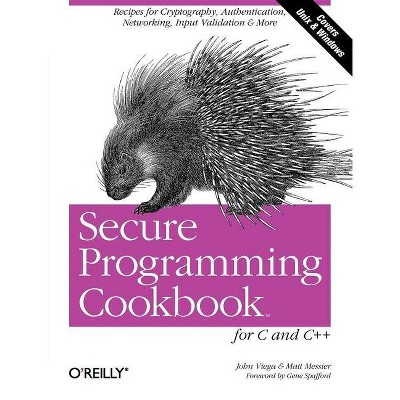 Secure Programming Cookbook for C and C++ - by  John Viega & Matt Messier (Paperback)