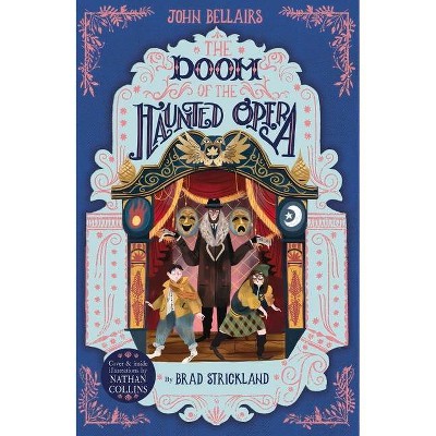 The Doom of the Haunted Opera, Volume 6 - (House with a Clock in Its Walls) by  John Bellairs & Brad Strickland (Paperback)