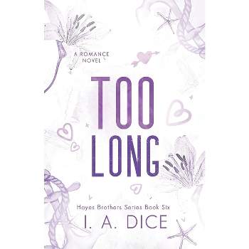Too Long - (Hayes Brothers) by  I A Dice (Paperback)