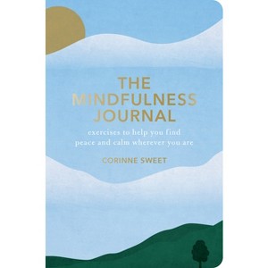 The Mindfulness Journal - by  Corinne Sweet (Paperback) - 1 of 1