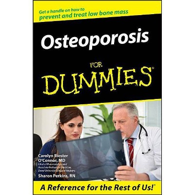 Osteoporosis for Dummies . - (For Dummies) by  Carolyn R O'Connor & Sharon Perkins (Paperback)