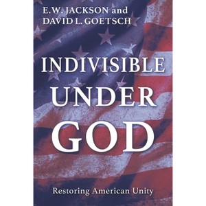 Indivisible Under God - by  E W Jackson Sr & David Goetsch (Hardcover) - 1 of 1