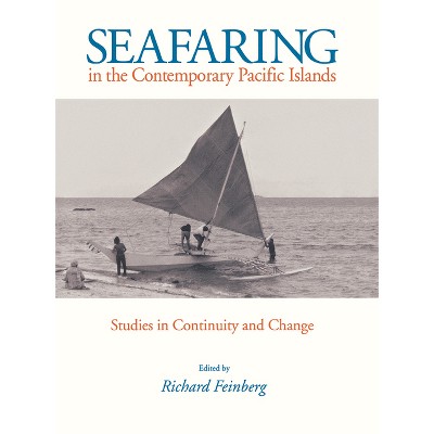 Seafaring in the Contemporary Pacific Islands - by  Richard Feinberg (Hardcover)
