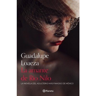 La Amante de Río Nilo - by  Guadalupe Loaeza (Paperback)