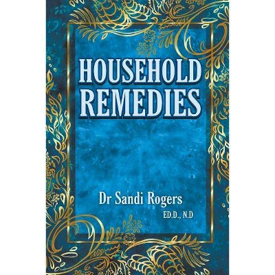  Household Remedies - by  Sandi Rogers (Paperback) 