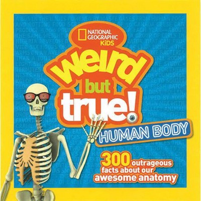 Weird But True Human Body - by  National Kids (Paperback)