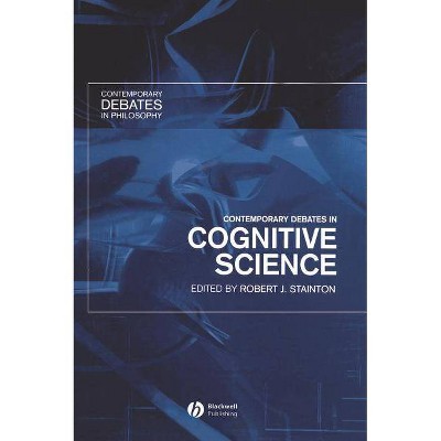 Contemporary Debates in Cognitive Science - (Contemporary Debates in Philosophy) Annotated by  Robert J Stainton (Hardcover)