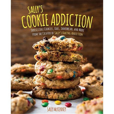 Sally's Cookie Addiction, 3 - (Sally's Baking Addiction) by  Sally McKenney (Hardcover)