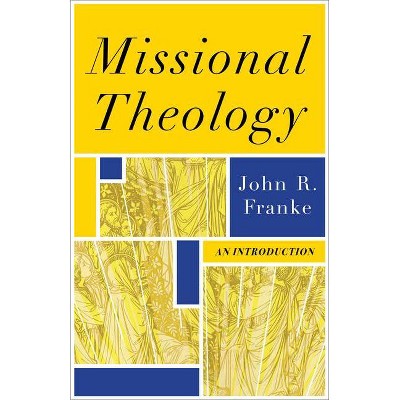 Missional Theology - by  John R Franke (Paperback)