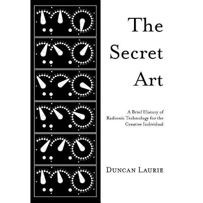 The Secret Art - by  Duncan Laurie (Paperback)