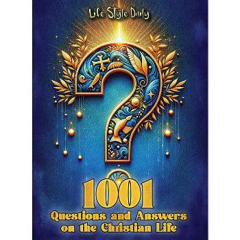 1001 Questions and Answers on the Christian Life - by  Life Daily Style (Paperback)