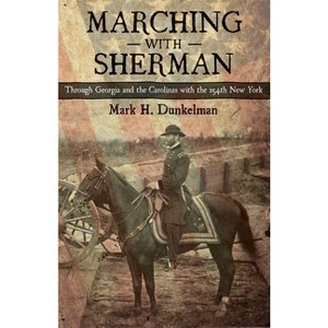 Marching with Sherman - (Conflicting Worlds: New Dimensions of the American Civil War) by  Mark H Dunkelman (Hardcover) - 1 of 1
