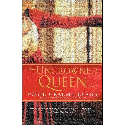 The Uncrowned Queen, 3 - (Anne Trilogy) by  Posie Graeme-Evans (Paperback)