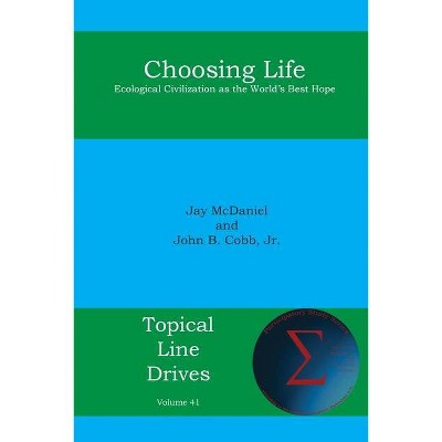 Choosing Life - (Topical Line Drives) by  John B Cobb & McDaniel Jay (Paperback)