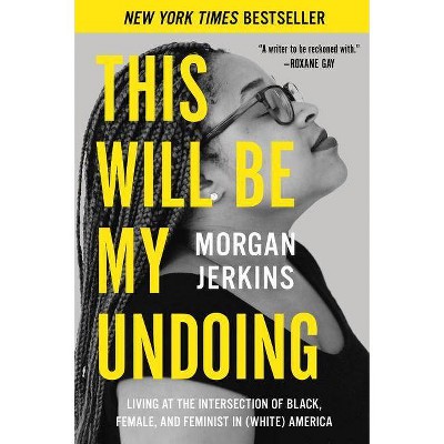This Will Be My Undoing - by  Morgan Jerkins (Paperback)