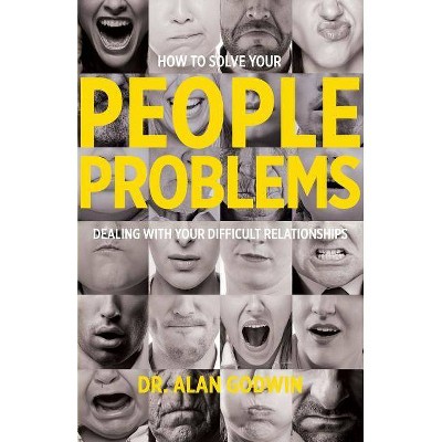 How to Solve Your People Problems - by  Alan Godwin (Paperback)