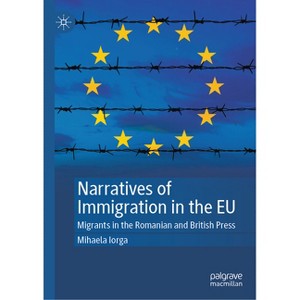 Narratives of Immigration in the EU - by  Mihaela Iorga (Hardcover) - 1 of 1