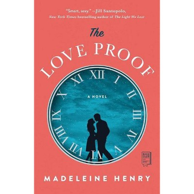 The Love Proof - by  Madeleine Henry (Hardcover)