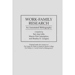 Work-Family Research - (Bibliographies and Indexes in Sociology) Annotated by  Bradley Googins & Marcie K Pitt-Catsouphes & Teri Ann Lilly - 1 of 1