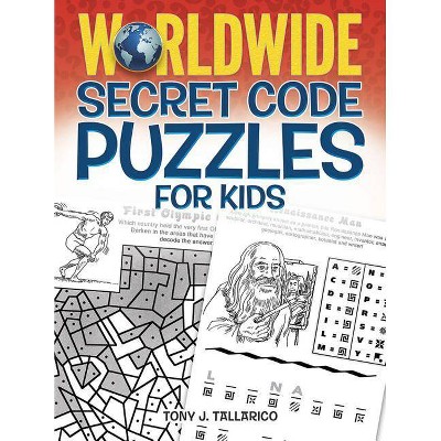 Worldwide Secret Code Puzzles for Kids - (Dover Children's Activity Books) by  Tony J Tallarico (Paperback)