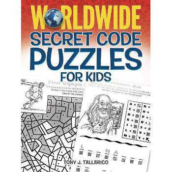 Worldwide Secret Code Puzzles for Kids - (Dover Kids Activity Books) by  Tony J Tallarico (Paperback)