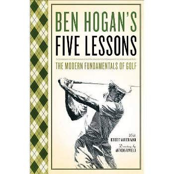 Five Lessons - by Ben Hogan (Paperback)