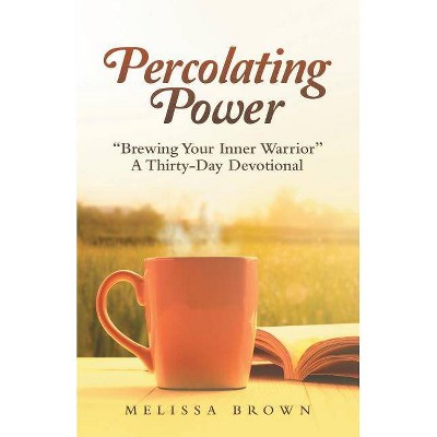 Percolating Power - by  Melissa Brown (Paperback)