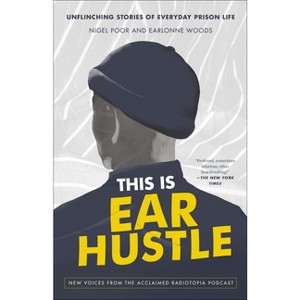 This Is Ear Hustle - by  Nigel Poor & Earlonne Woods (Paperback) - 1 of 1
