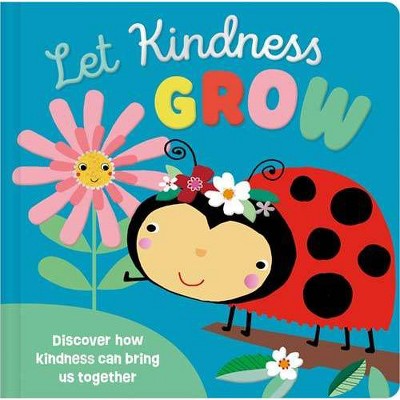 Let Kindness Grow - by Cara Jenkins (Hardcover)