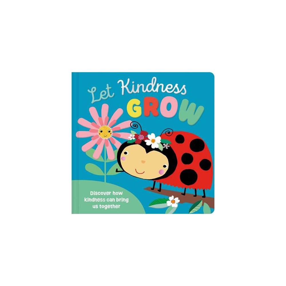 Let Kindness Grow - by Cara Jenkins (Hardcover)