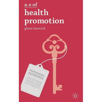 A-Z of Health Promotion - (Professional Keywords) by  Glenn Laverack (Paperback)