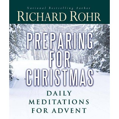 Preparing for Christmas - by  Richard Rohr (Paperback)