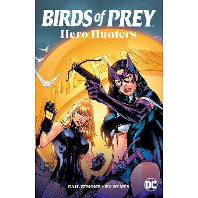 Birds of Prey: Hero Hunters - by  Gail Simone (Paperback)