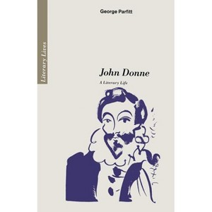 John Donne - (Literary Lives) by  George Parfitt (Paperback) - 1 of 1