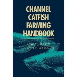 Channel Catfish Farming Handbook - by  C S Tucker (Paperback) - 1 of 1